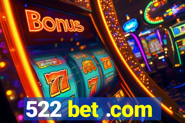 522 bet .com